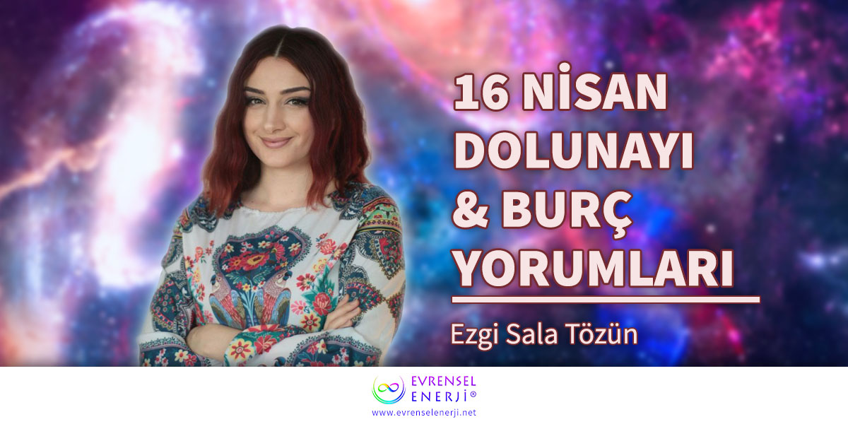 16 Nisan Dolunayı ve Burç Yorumları