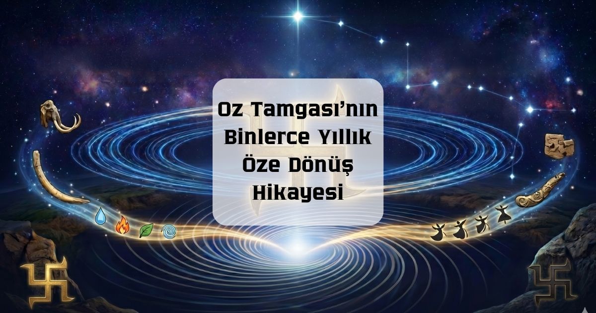 Oz Tamgası’nın Binlerce Yıllık Öze Dönüş Hikayesi