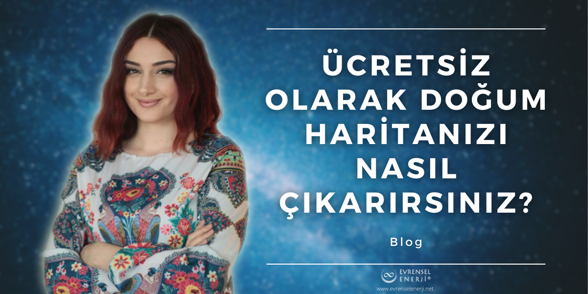 Ücretsiz Olarak Doğum Haritanızı Nasıl Çıkarırsınız?